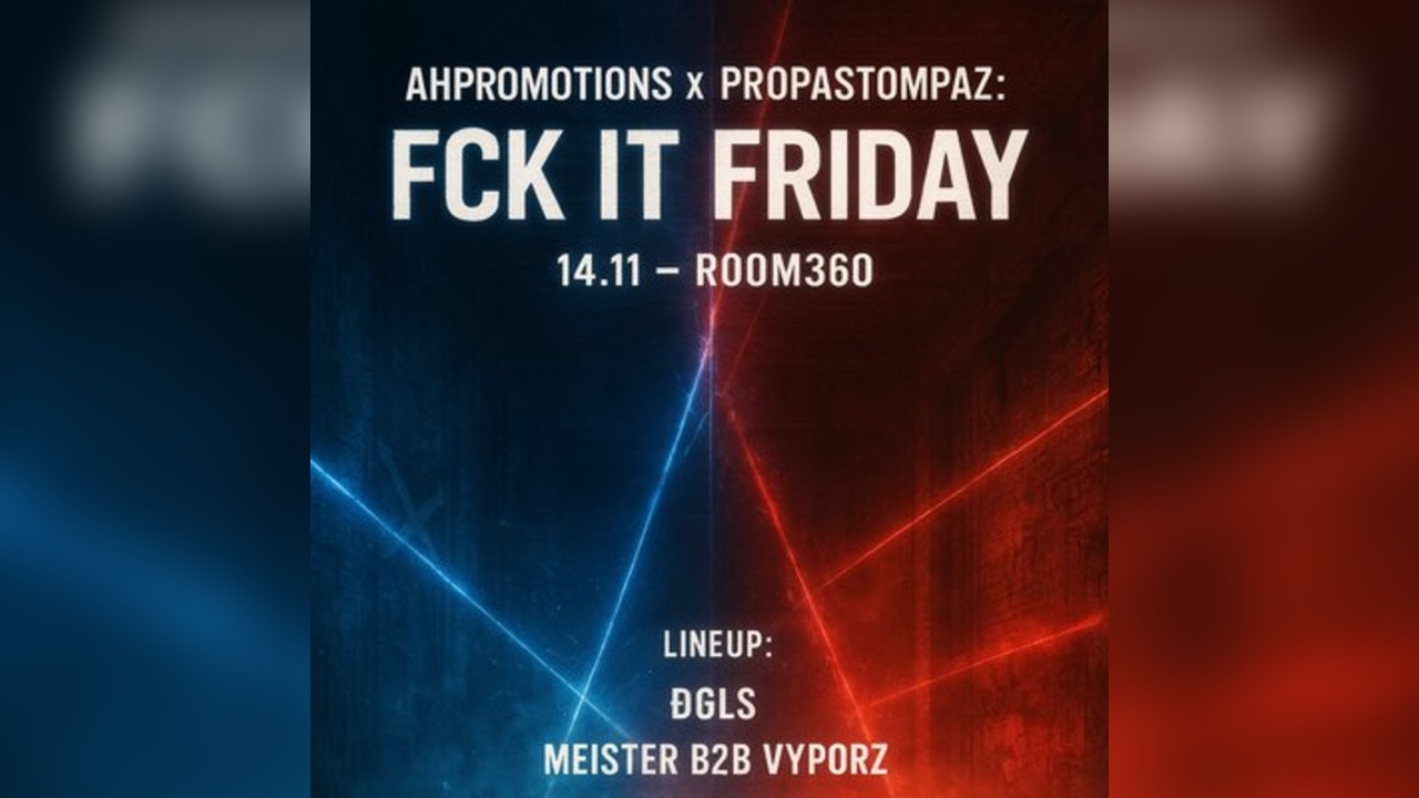 AHpromotions X Propastompazz:FCK IT FRIDAYS