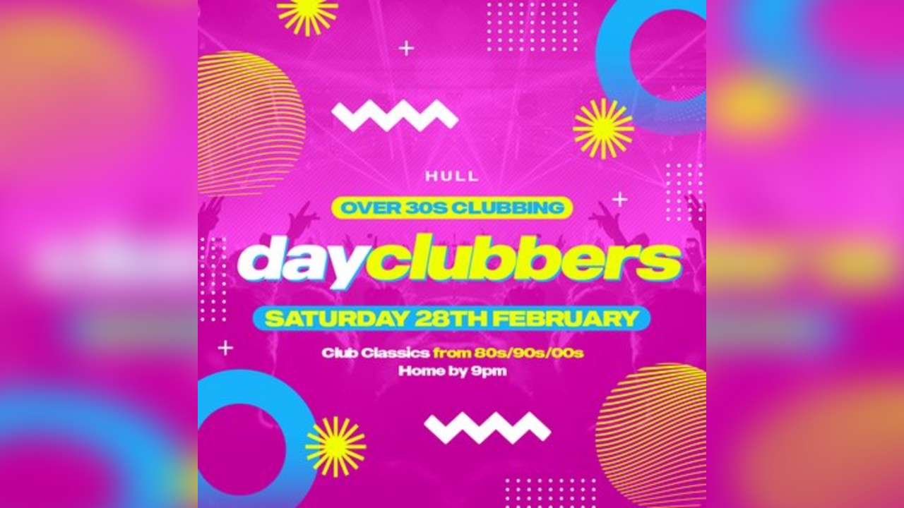 Hull - DayClubbers: The Ultimate Day Party