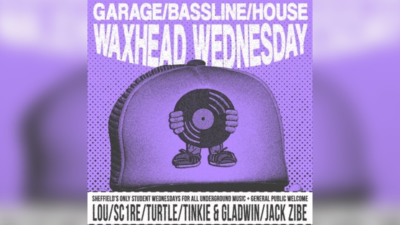 WAXHEAD Wednesday: House, Garage & Bassline