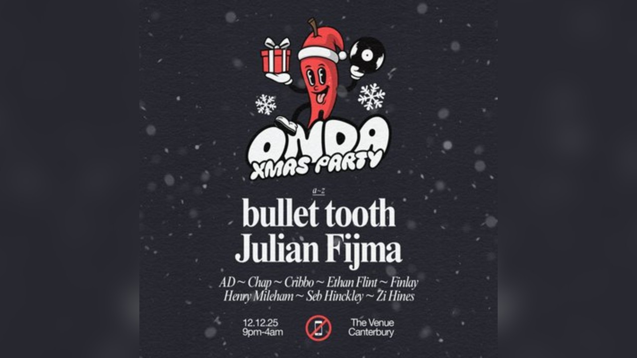 ONDA Xmas Party // Bullet Tooth + Julian Fijma // Canterbury