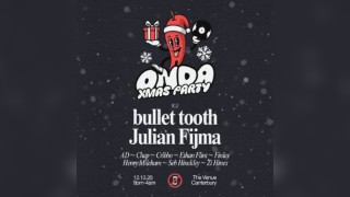 ONDA Xmas Party // Bullet Tooth + Julian Fijma // Canterbury