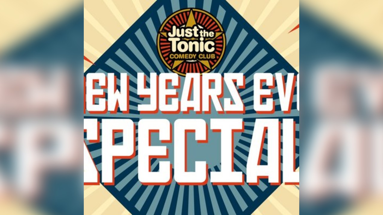 Just the Tonic New Year's Eve Special - Nottingham 9.30pm