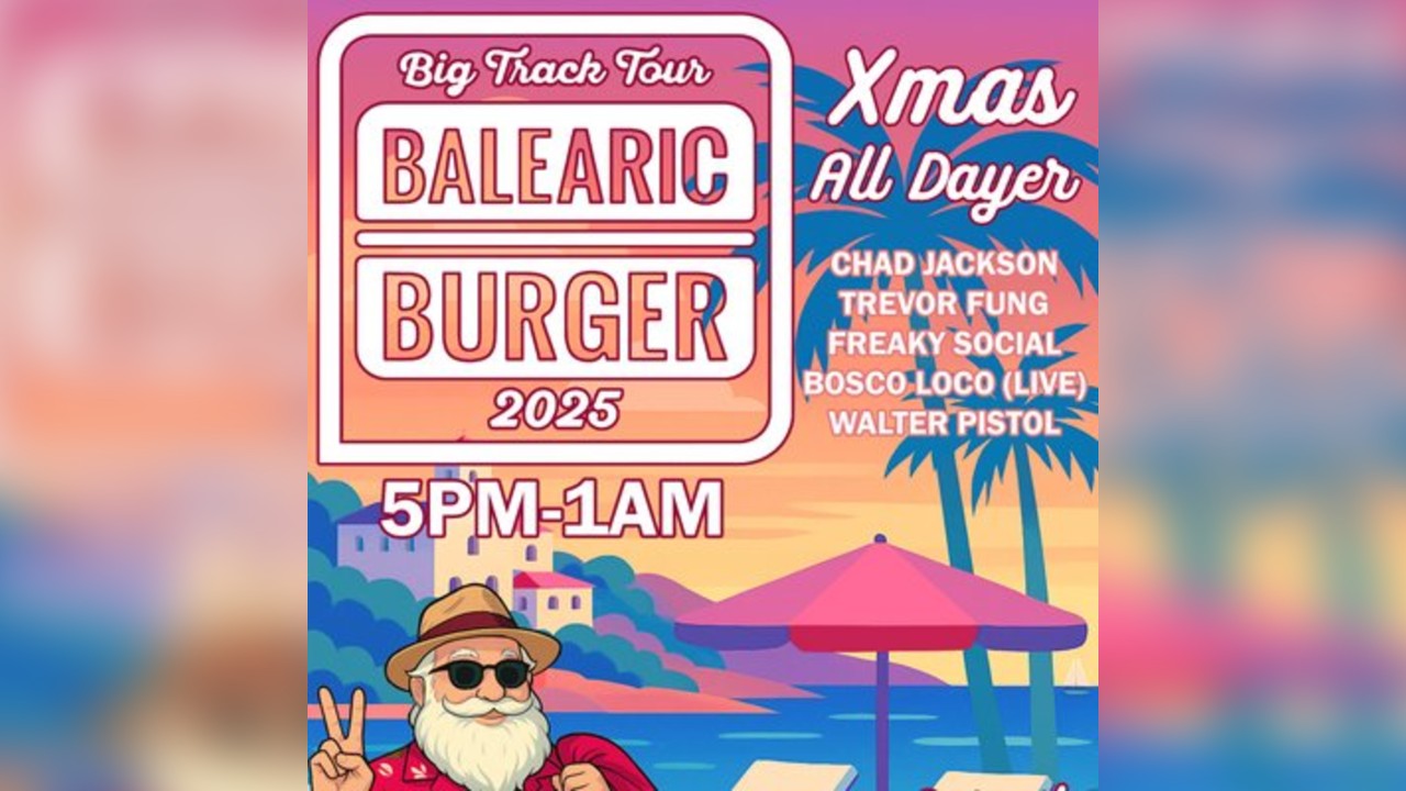 Balearic Burger - Christmas All-Dayer