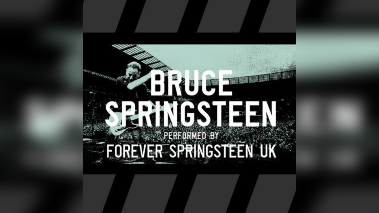 Forever Springsteen UK - Bruce Springsteen Tribute