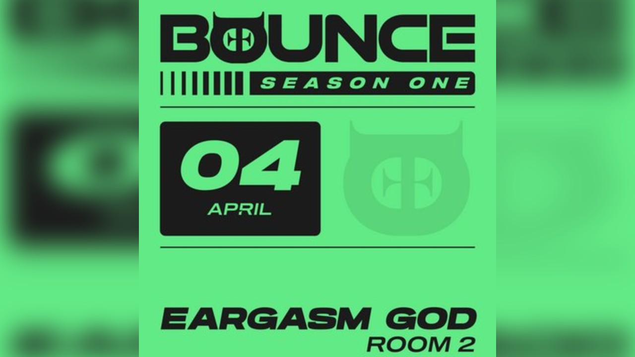 BOUNCE: Eargasm God