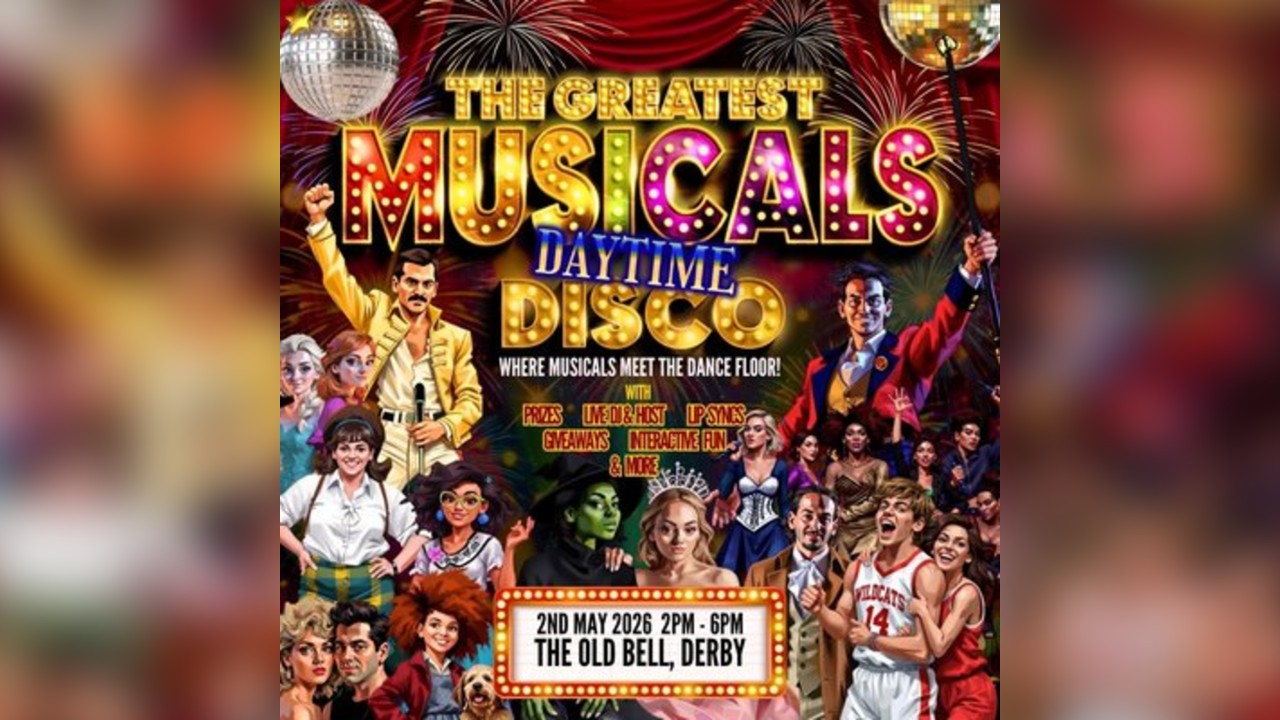 The Greatest MUSICALS Daytime Disco - Derby