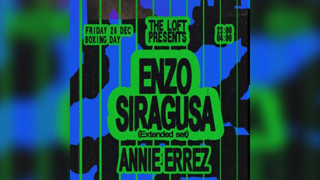 The Loft: Boxing Day with Enzo Siragusa (Extended) & Annie Errez
