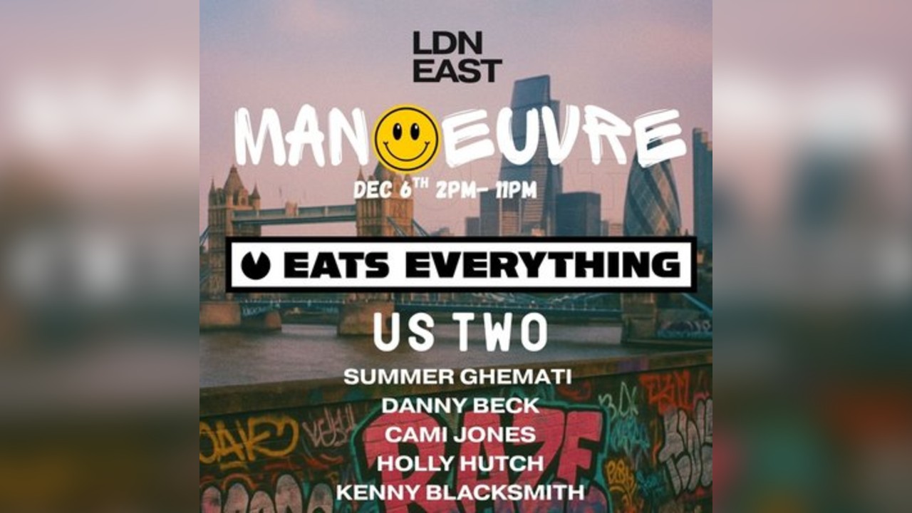 Manoeuvre East London with Eats Everything & Us Two