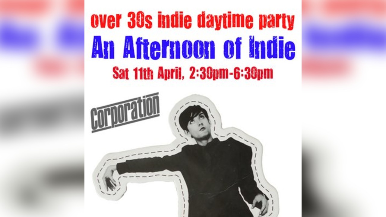 An Afternoon of Indie: SHEFFIELD (Over 30s Only) 2:30pm-6:30pm(
