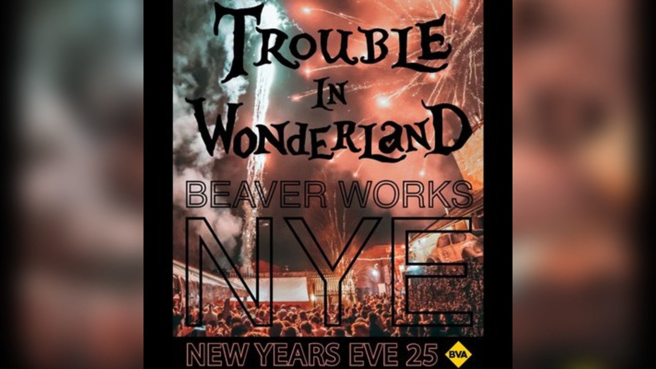 Trouble in Wonderland - BEAVERWORKS NYE 2025