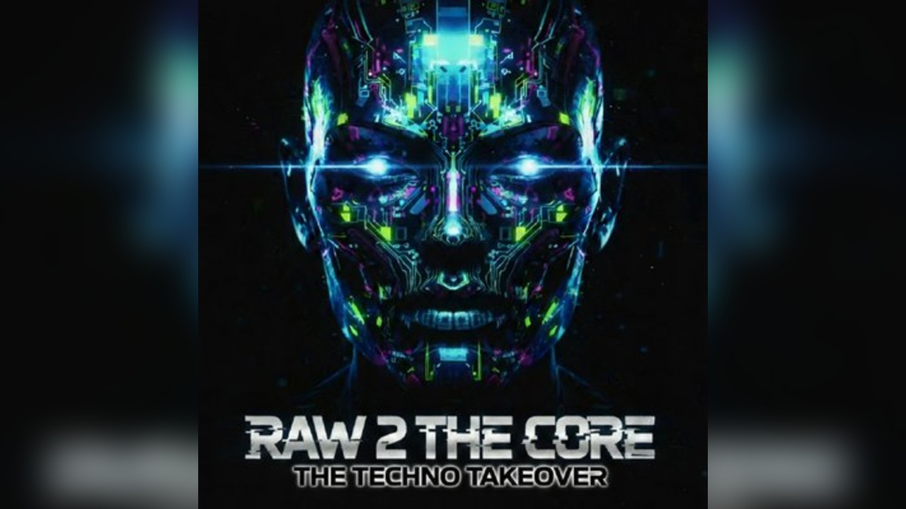 Raw 2 The Core - The Techno Takeover