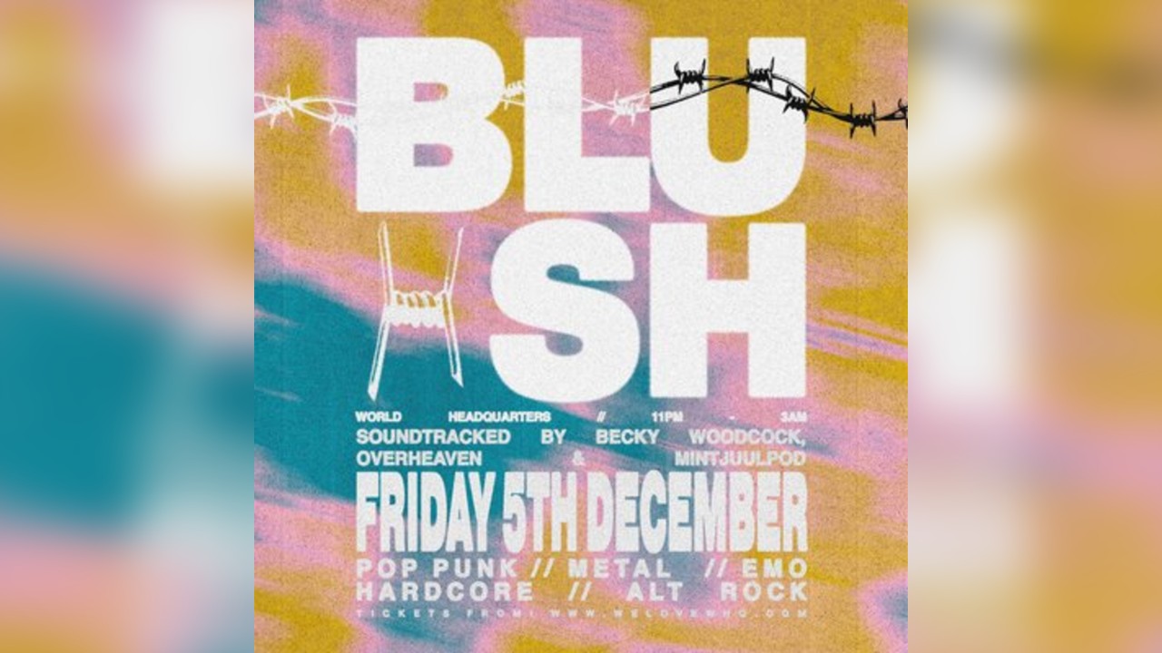 Blush - Music For The Alternative - Friday 5th December
