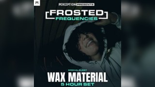 Perception Presents : Wax Material All Night Long