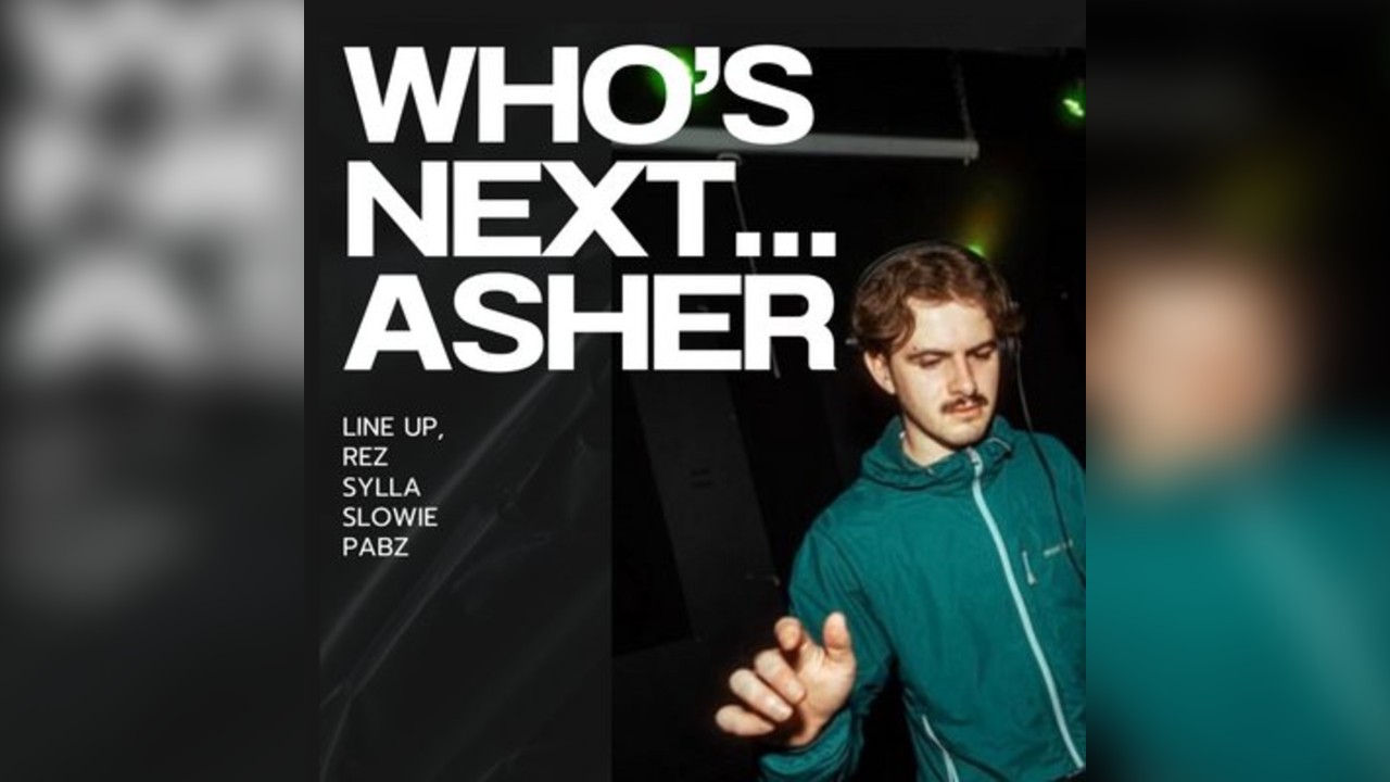 WHO'S NEXT presents ASHER & Friends