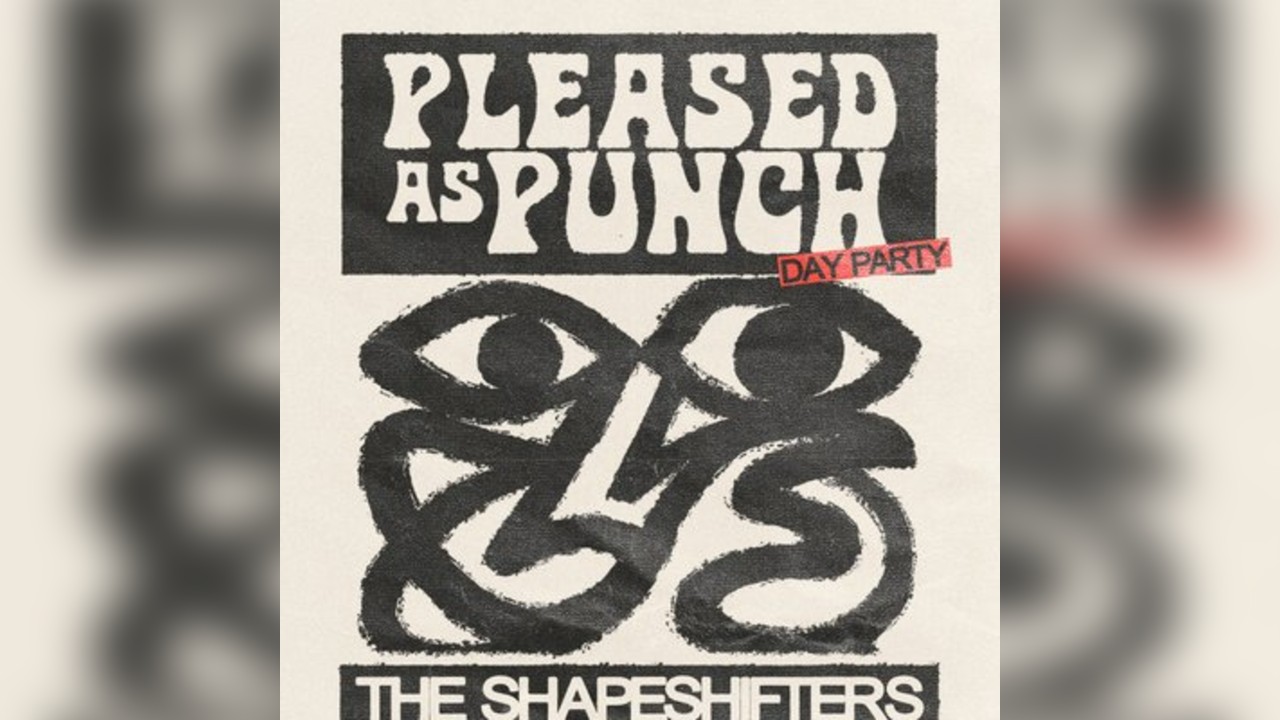 Pleased as Punch presents: The Shapeshifters Day Party