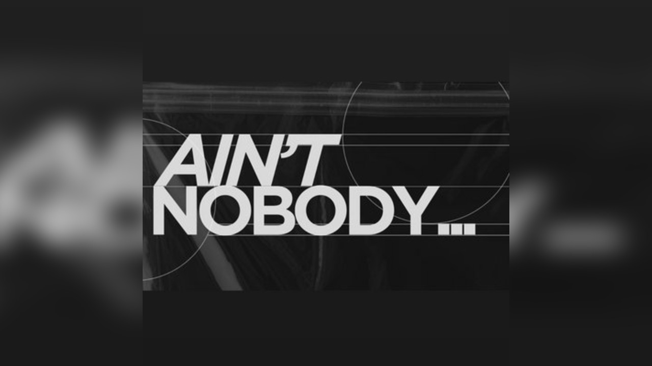 Ain't Nobody