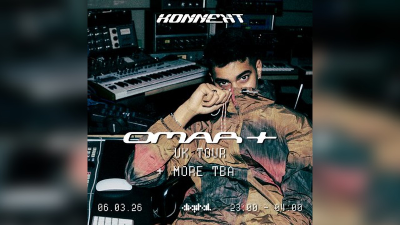 Konnekt Presents : Omar+ Uk Tour + More Tba | Friday 6th March