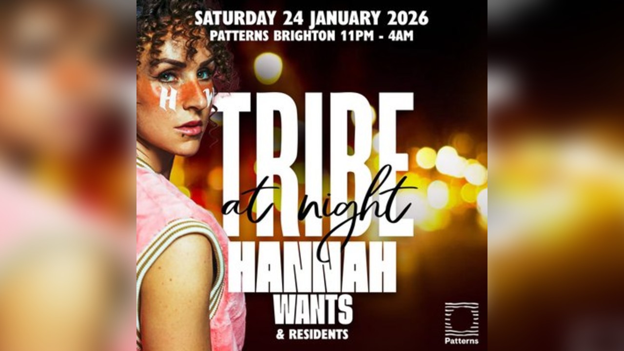 Hannah Wants | TRIBE At Night | Patterns Brighton