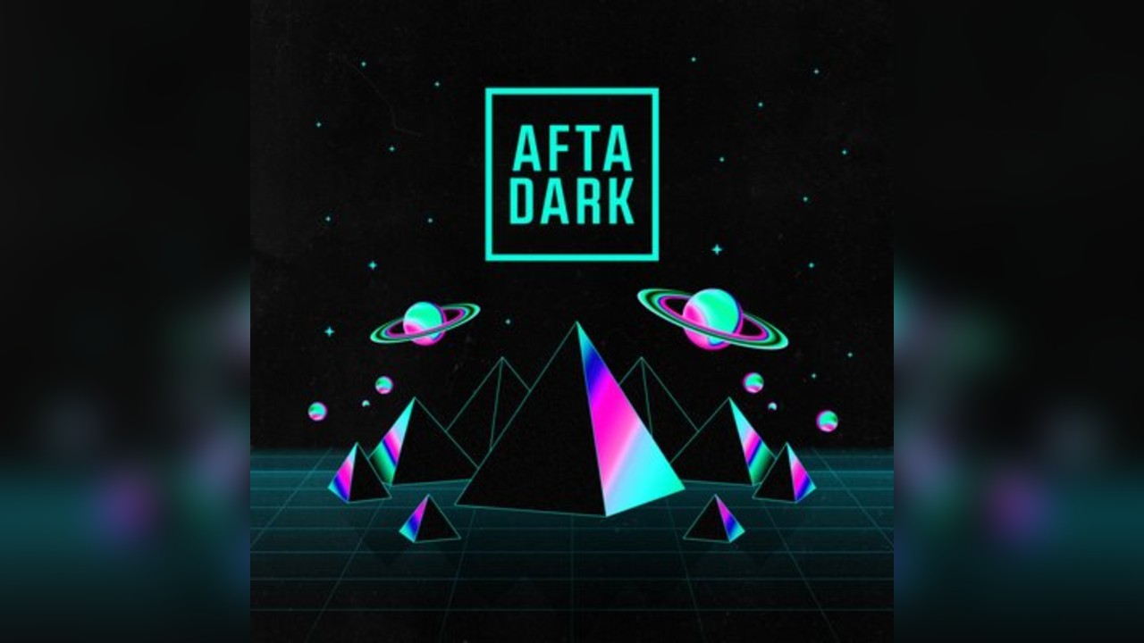 AFTA DARK - Sat 22nd November