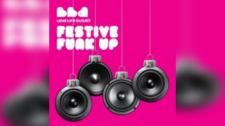 Love Life Disco's FESTIVE FUNK UP