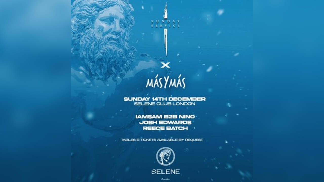 Sunday Service X Mas Y Mas @ Selene London
