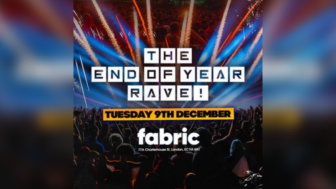 The End of Year Rave @ FABRIC