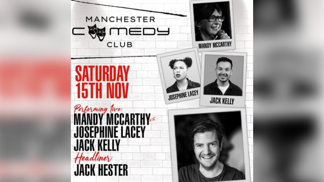 Manchester Comedy Club presents:  JACK HESTER & FRIENDS