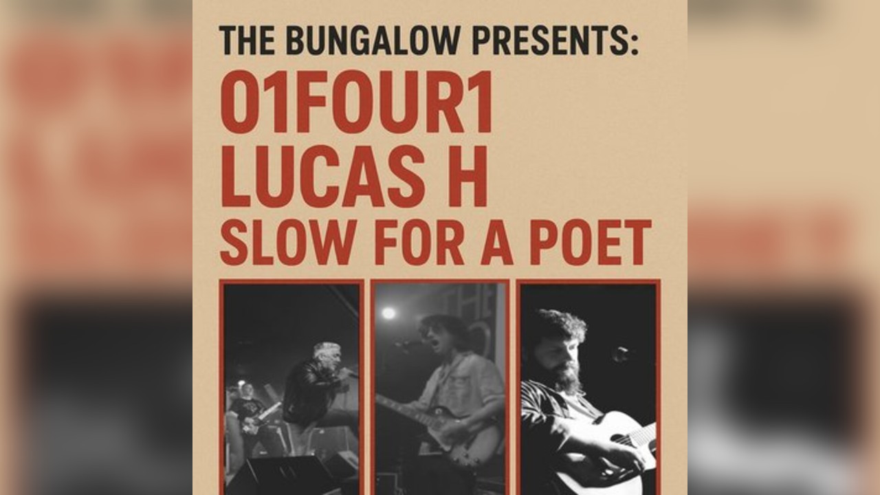 The Bungalow Presents: 01Four1, Lucas H, Slow for a Poet