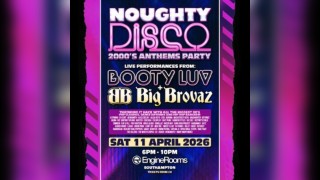 Noughty Disco Presents: Booty Luv & Big Brovaz