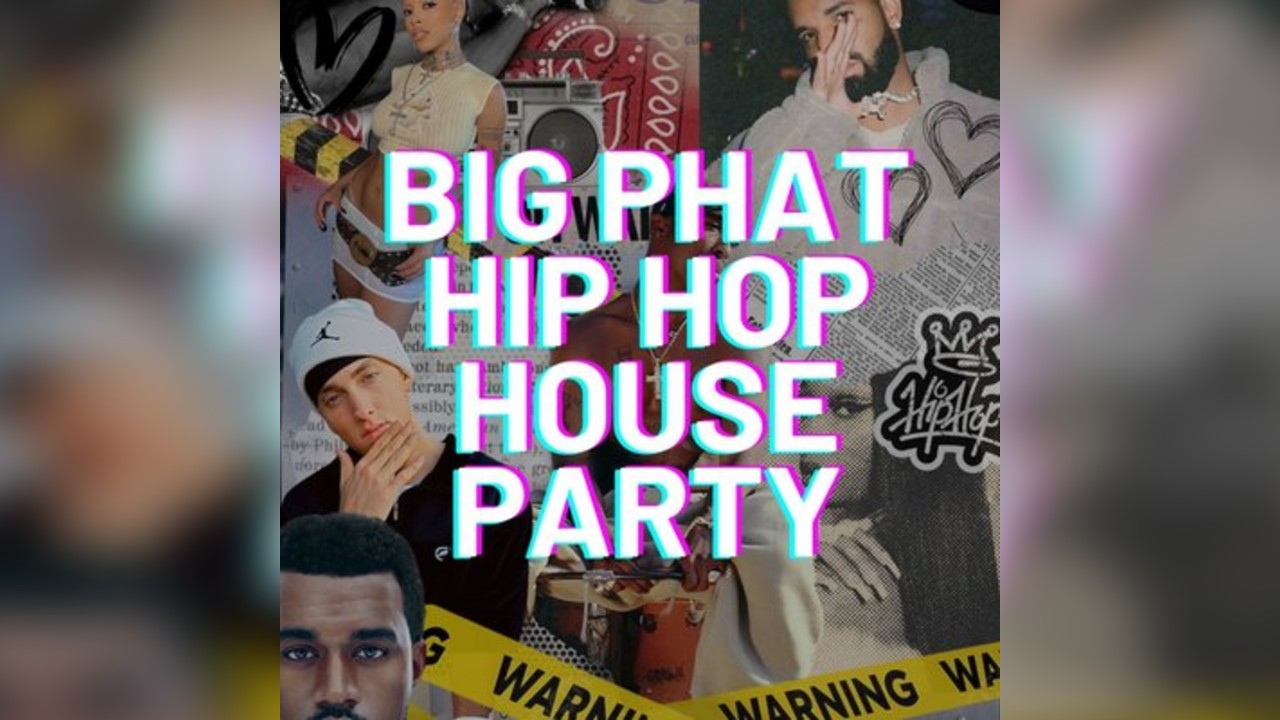 Big Phat Hip Hop House Party