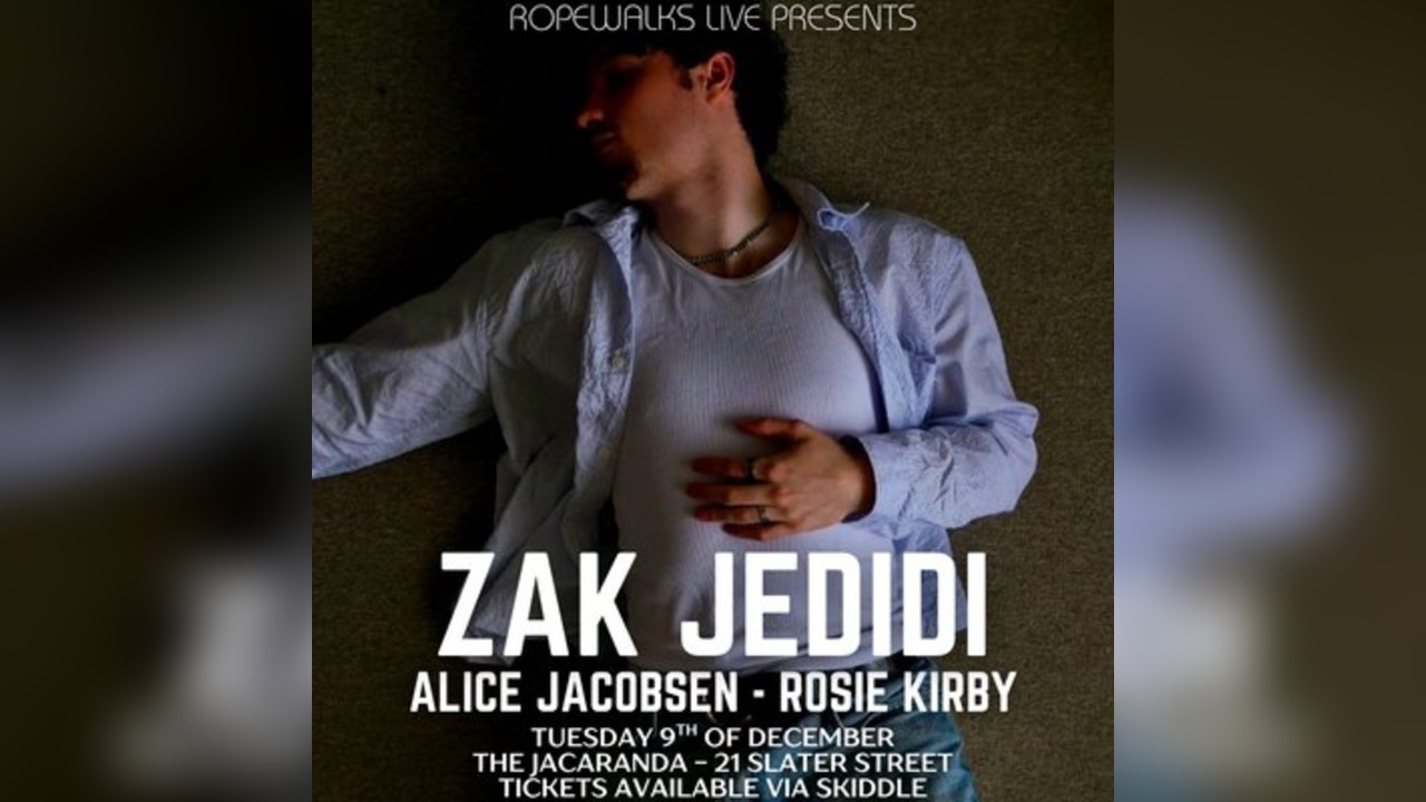 Zak Jedidi - Alice Jacobsen - Rosie Kirby