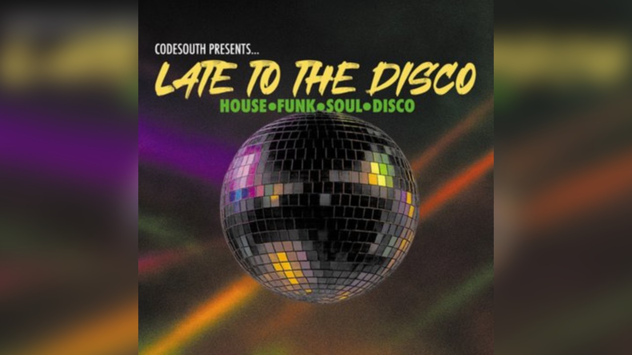 Codesouth Presents Late To The Disco