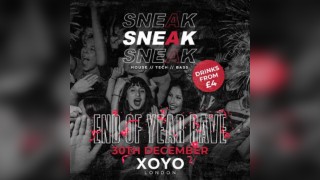 SNEAK: NYE Pre-Party @ XOYO London - Tuesday 30th December