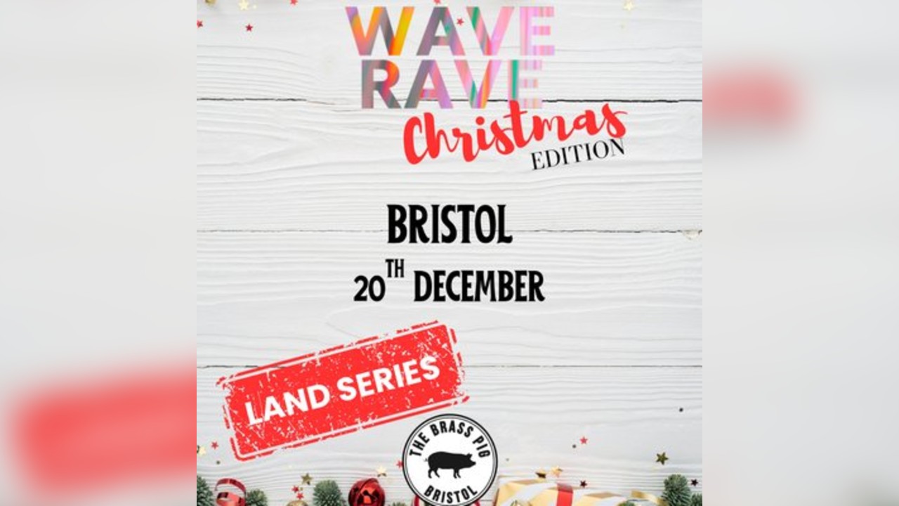 Wave Rave- Christmas Edition- Bristol