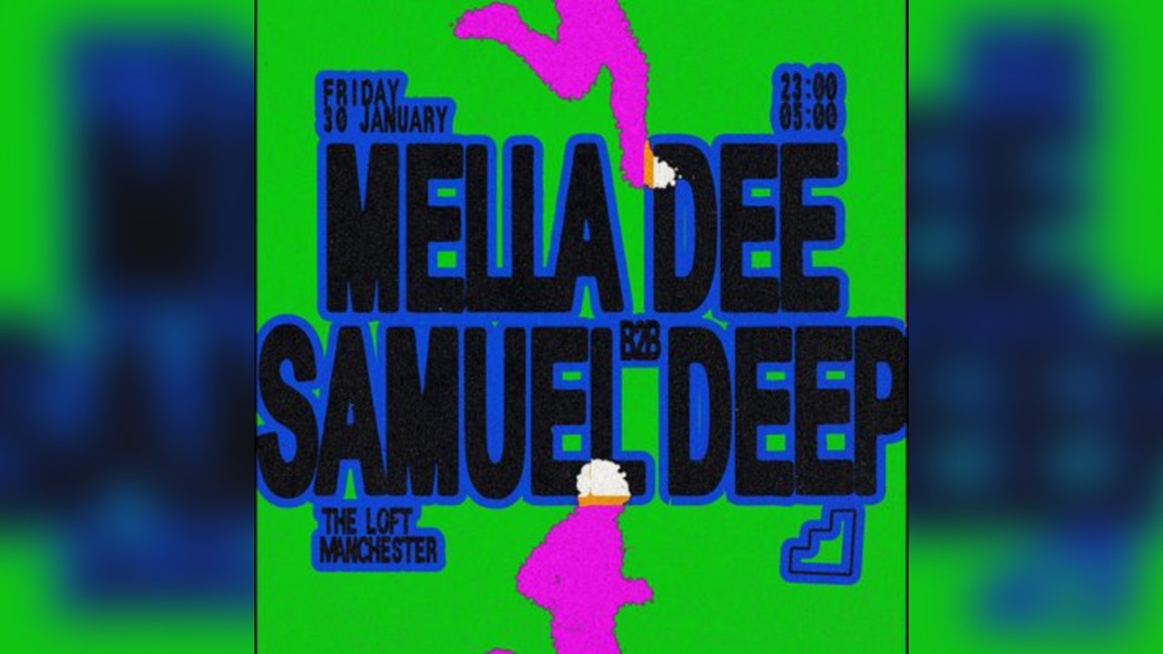 The Loft: Mella Dee b2b Samuel Deep (All Night Long)