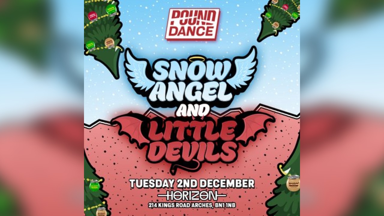POUND DANCE - Snow Angels & Little Devils Tuesday 02.12 £1 ENTRY