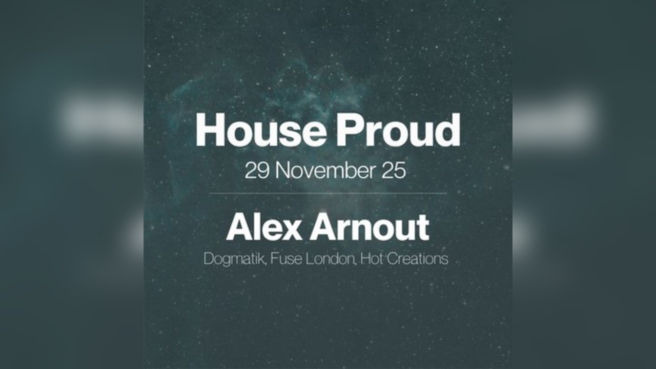House Proud presents Alex Arnout