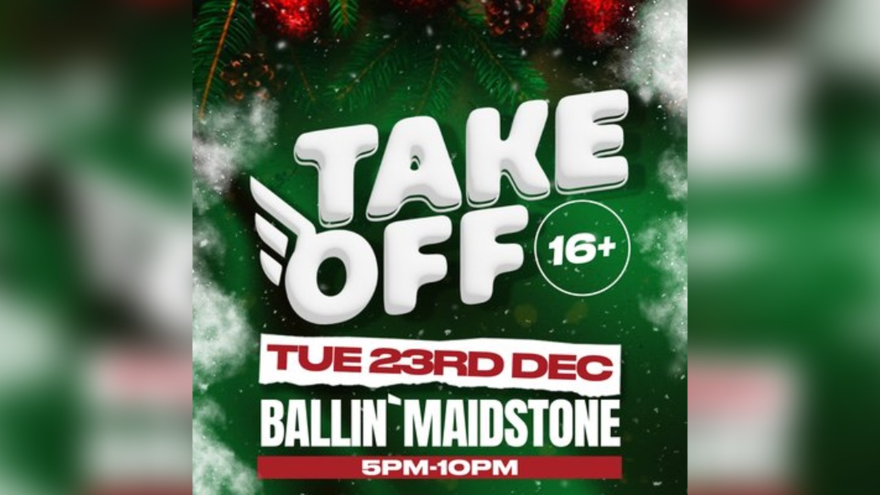 TAKE OFF XMAS RAVE Ballin' Maidstone