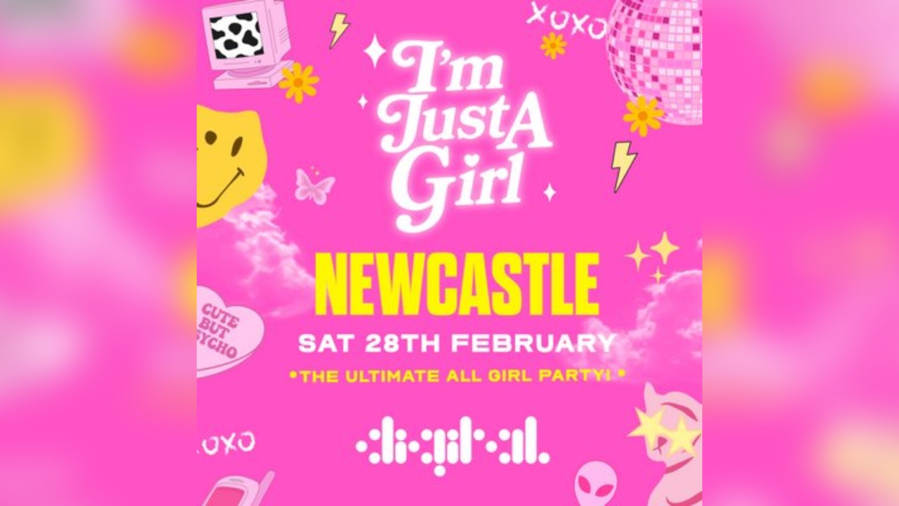 I'm Just a Girl - The All Girl Dayparty - Newcastle