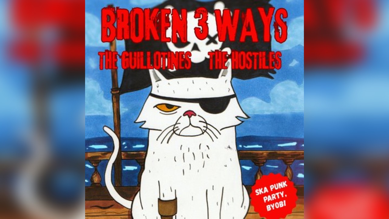 Broken 3 Ways + The Guillotines + The Hostiles