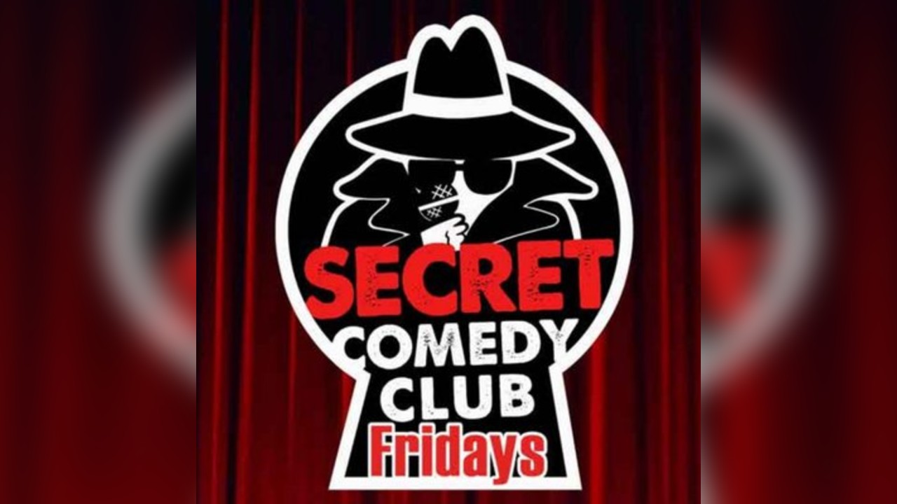 The Secret Comedy Club Friday