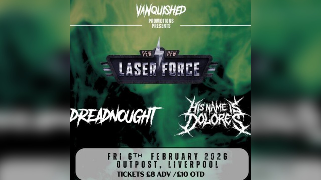 Pew Pew Laser Force, Dreadnought & His Name Is Dolores