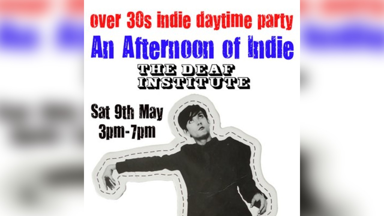 An Afternoon of Indie: MANCHESTER (over 30s), 3pm-7pm