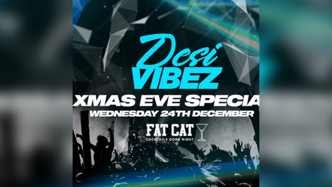 Desi Vibez - Xmas Eve Special - Fat Cat Leicester