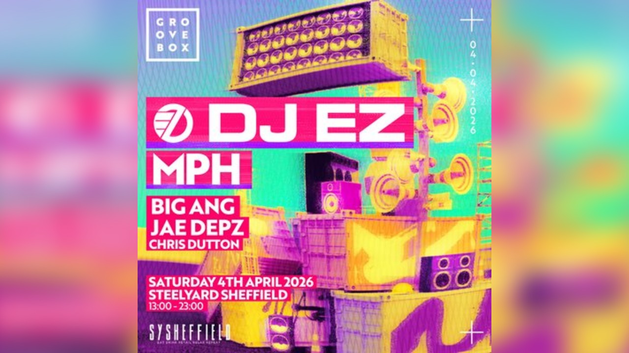 DJ EZ, MPH & MORE | Groovebox at SY Sheffield