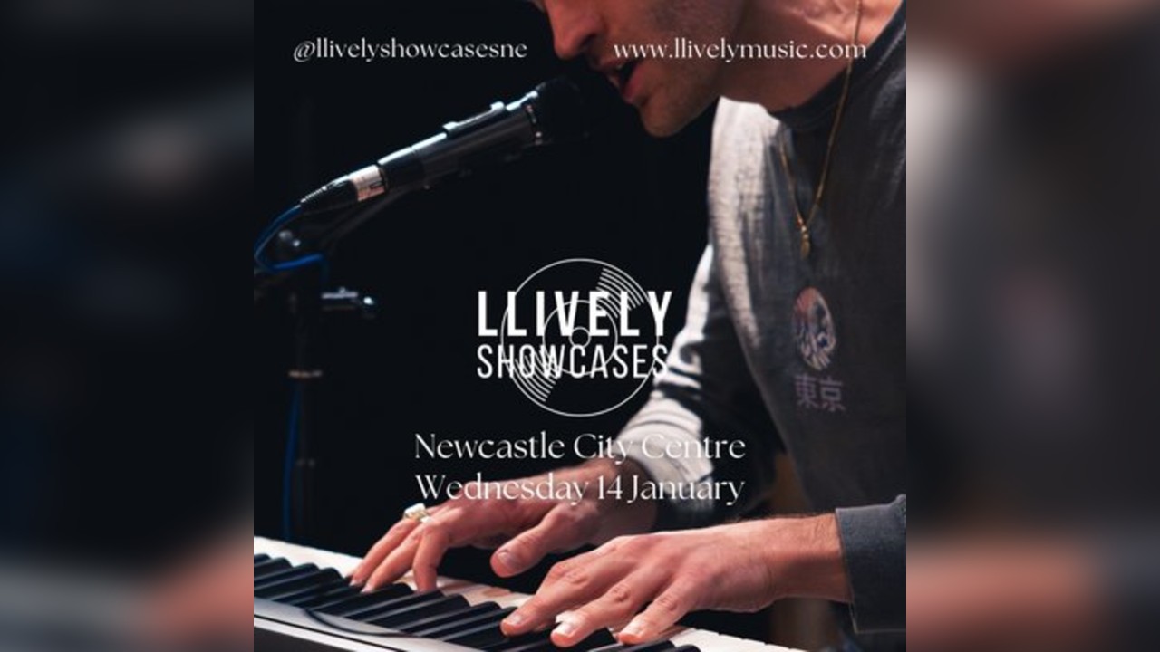 LLIVELY Showcase, Newcastle City Centre