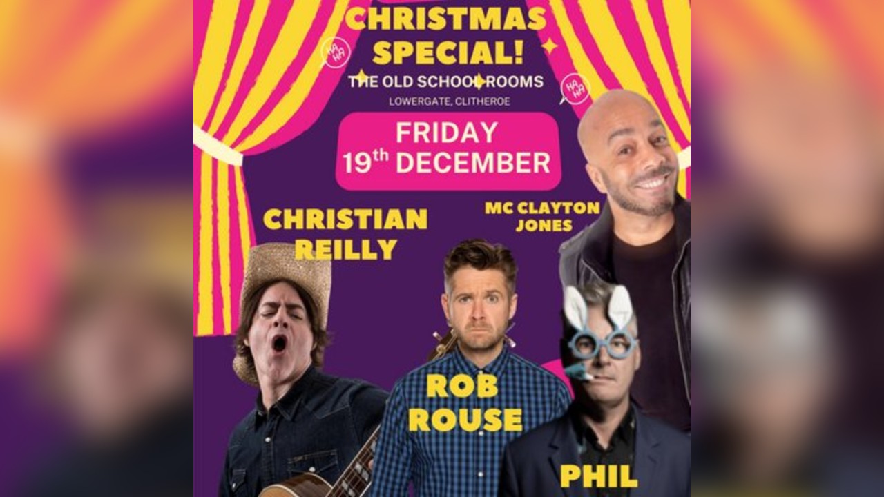 Clitheroe Comedy Club CHRISTMAS SPECIAL @The Old School Rooms,Fr