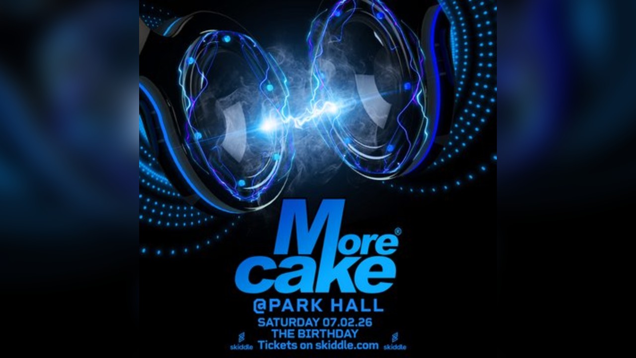 More Cake @Park Hall - 07.02.26 - The Birthday