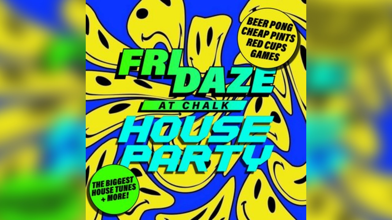 FRIDAZE @ CHALK | HOUSE Party