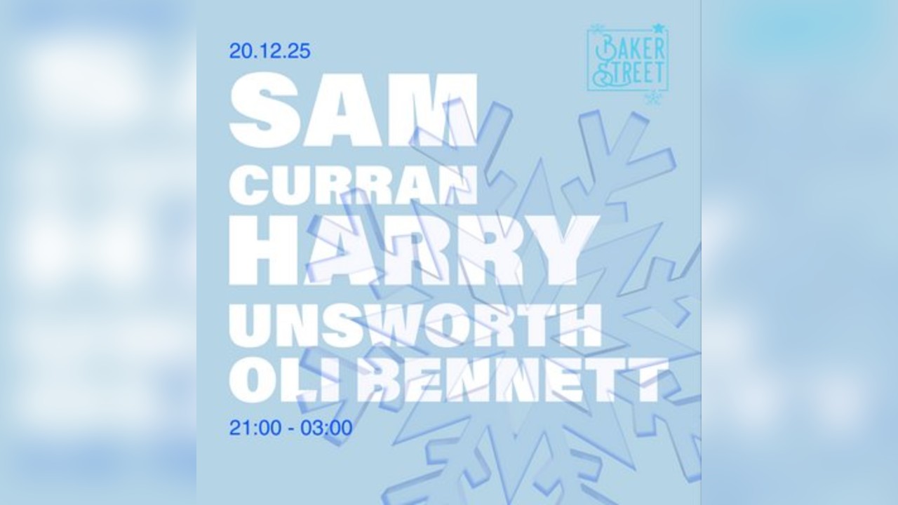 Baker Street Presents : Sam Curran, Harry Unsworth & Oli Bennett